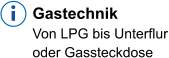 Gastechnik  Von LPG bis Unterflur oder Gassteckdose