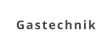 Gastechnik